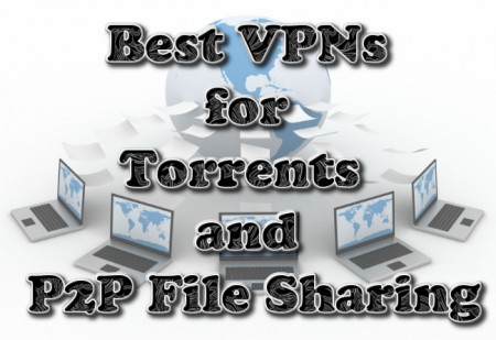 Best VPNs for Torrents and P2P File Sharing